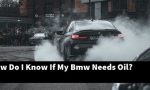 How do I know if my BMW needs oil?