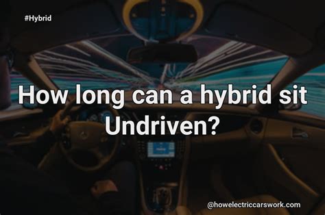 How long can a hybrid sit undriven?
