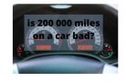 Is 200 000 Miles On A Ford Bad?