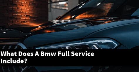 What does a BMW full service include?