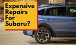 Are Subarus expensive to repair?