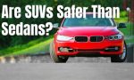Are SUVs safer than sedans?